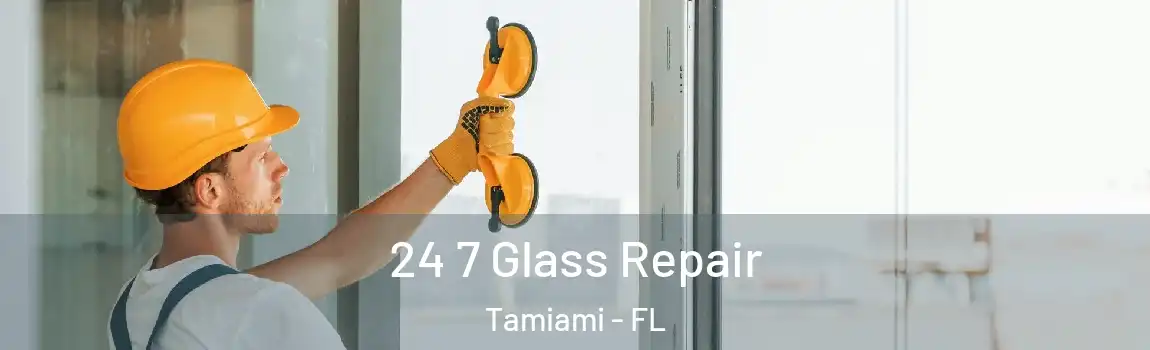  24 7 Glass Repair Tamiami - FL
